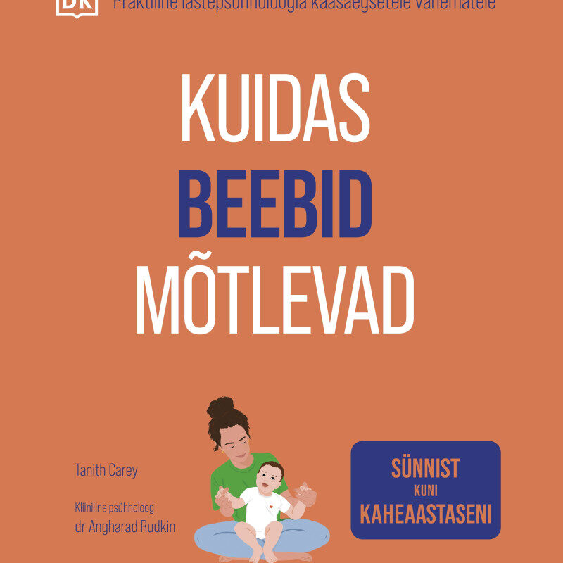Kuidas beebid mõtlevad praktiline lastepsühholoogia vanematele