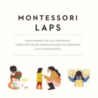 Montessori kasvatuse raamat 3–12-aastase lapse vanemale