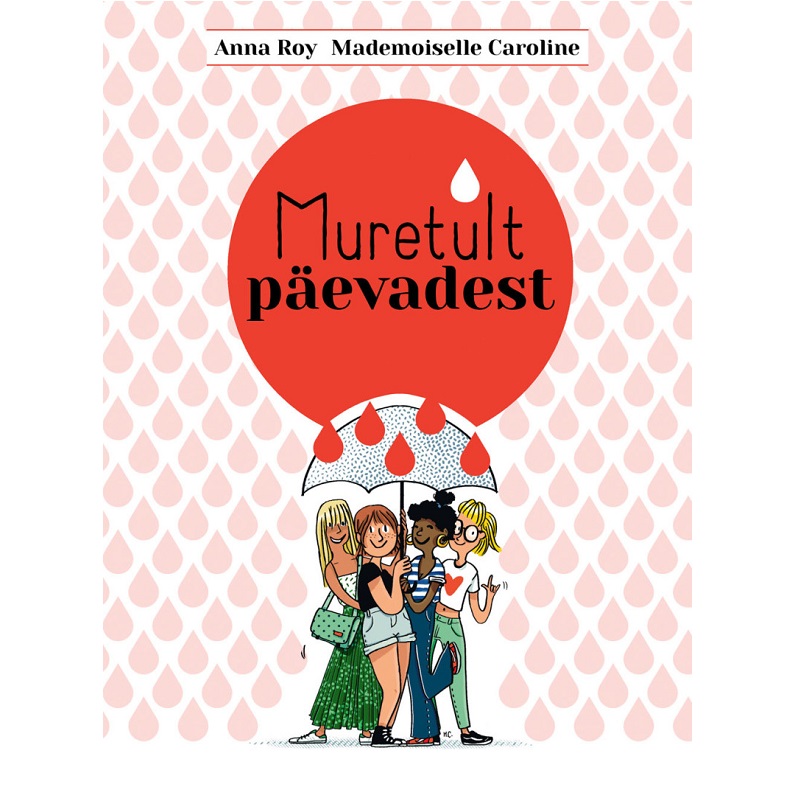 Raamat „Muretult Päevadest“ – praktiline ja humoorikas teejuht menstruatsiooni teemal