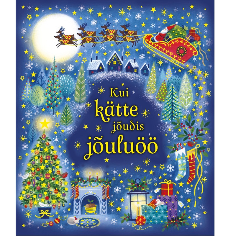 Raamat „Kui kätte jõudis jõuluöö“ – lummav jõululugu lastele Kaunite piltidega jõuluraamat väikestele lugejatele