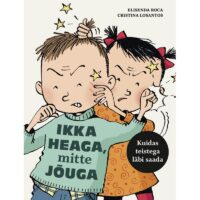 Ikka heaga mitte jõuga lasteraamat teistega läbisaamisest