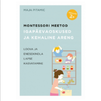 Montessori meetod igapäevaoskused ja kehaline areng raamat