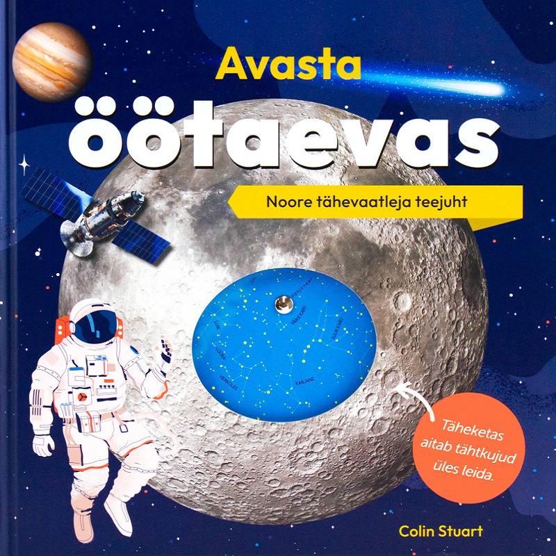 Avasta öötaevas raamat ja täheketas – teejuht tähtede maailma Astronoomia raamat lastele ja peredele liikuvast tähekaardist